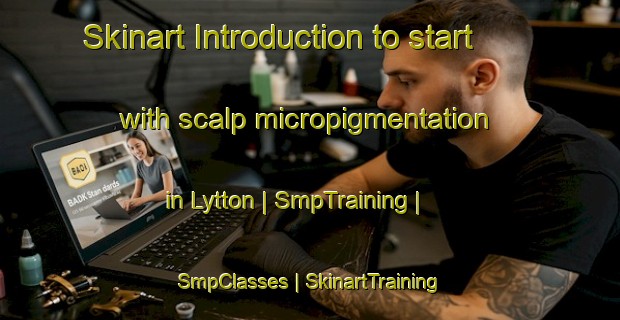 Skinart Introduction to start with scalp micropigmentation in Lytton | SmpTraining | SmpClasses | SkinartTraining-Canada